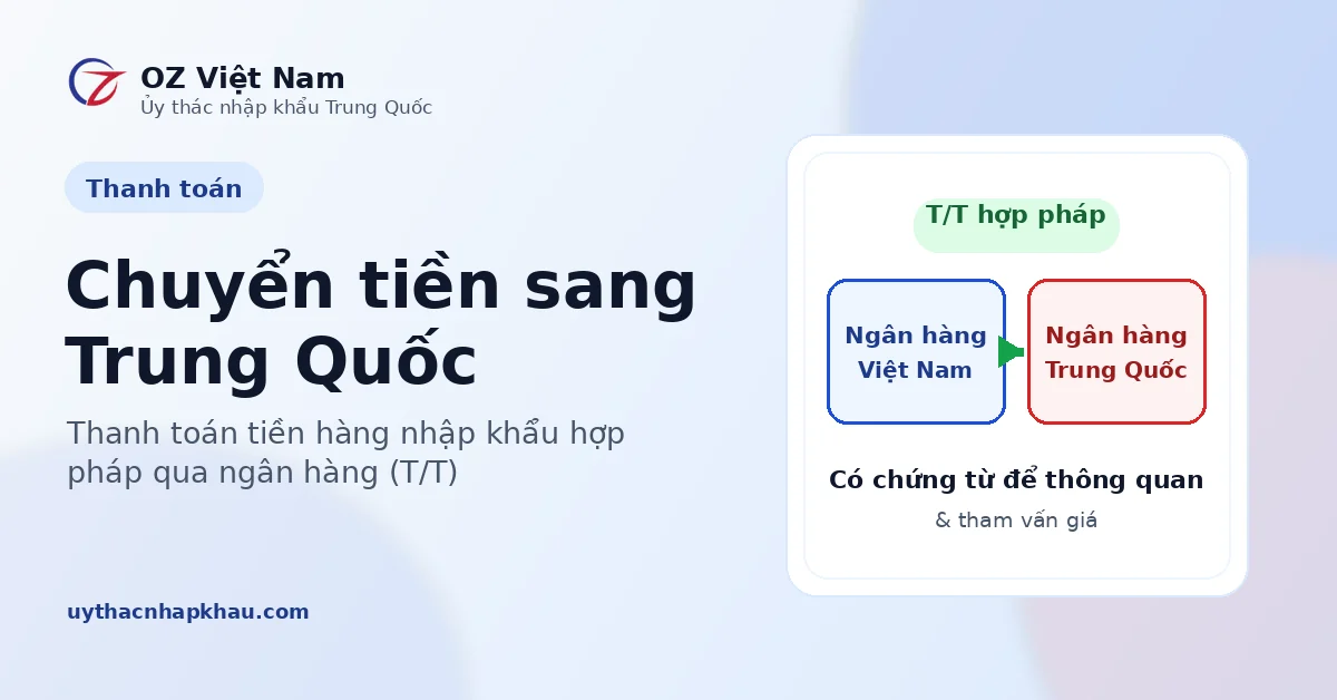 Chuyển tiền sang Trung Quốc thanh toán tiền hàng nhập khẩu hợp pháp