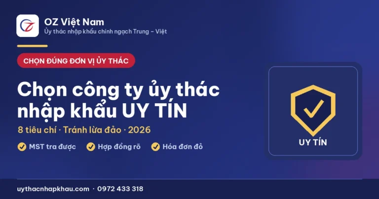 Chọn công ty ủy thác nhập khẩu uy tín — 8 tiêu chí & dấu hiệu lừa đảo