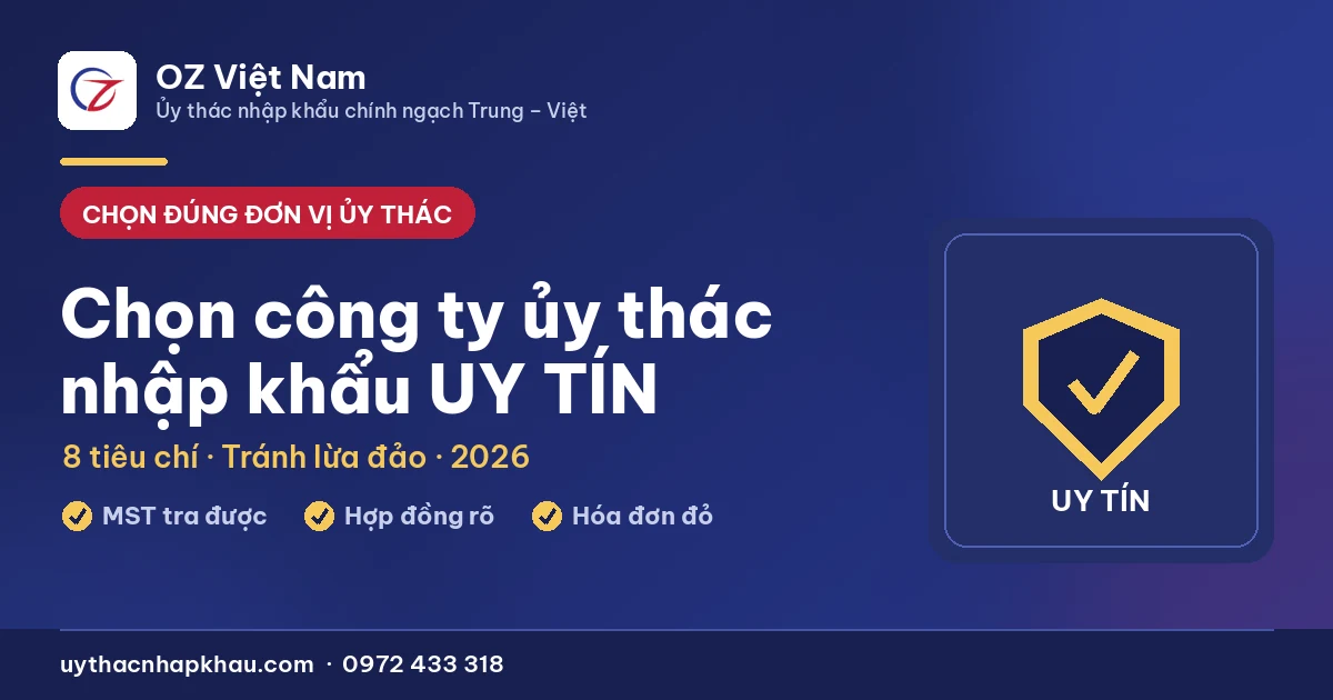 Chọn công ty ủy thác nhập khẩu uy tín — 8 tiêu chí & dấu hiệu lừa đảo